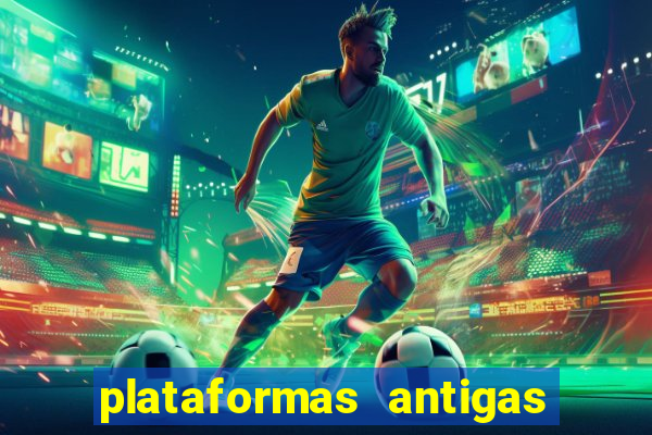 plataformas antigas de slots